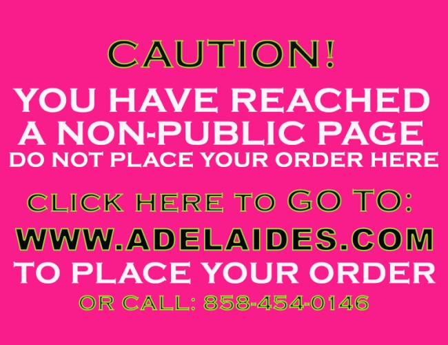 DO NOT PLACE ORDER HERE - CLICK ON LEFT HAND BANNER TO GO TO ADELAIDES.COM